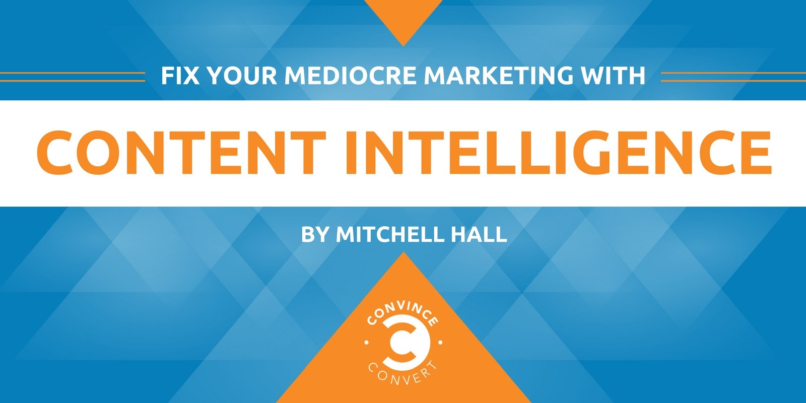Fix Your Mediocre Marketing with Content Intelligence
