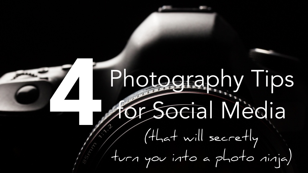 4 photography tips for social media