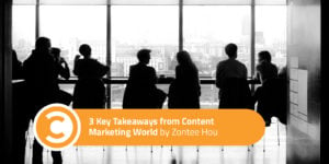 3 Key Takeaways from Content Marketing World