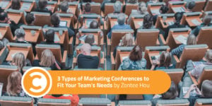 3 Types of Marketing Conferences to Fit Your Team's Needs