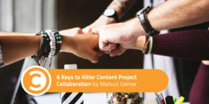 6 Keys to Killer Content Project Collaboration