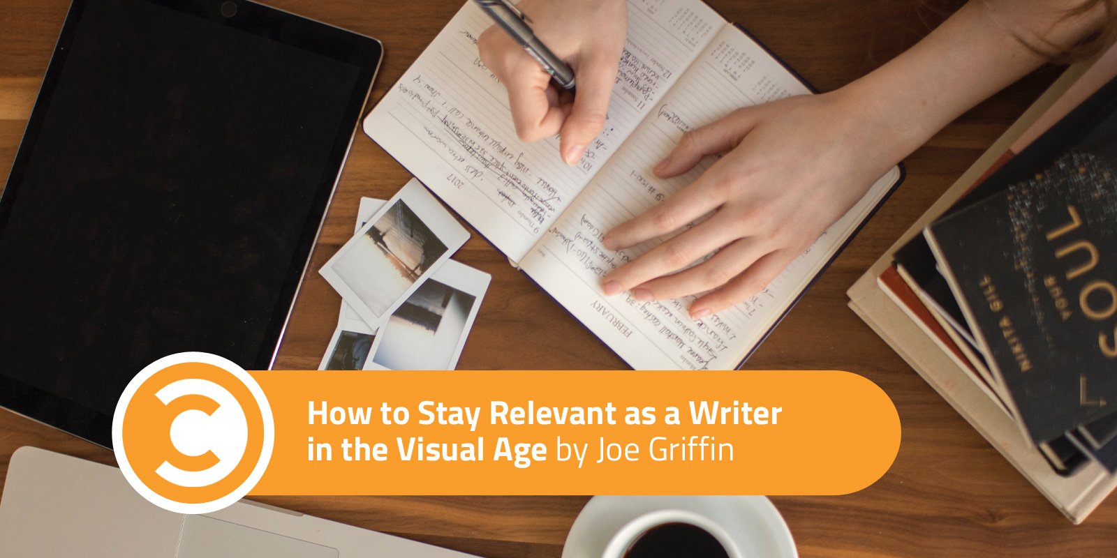 How to Stay Relevant as a Writer in the Visual Age