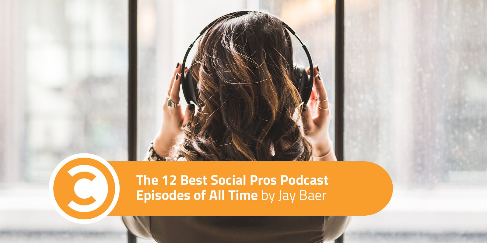 The 12 Best Social Pros Podcast Episodes of All Time