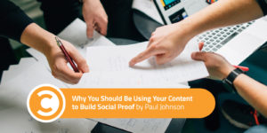 Why You Should Be Using Your Content to Build Social Proof