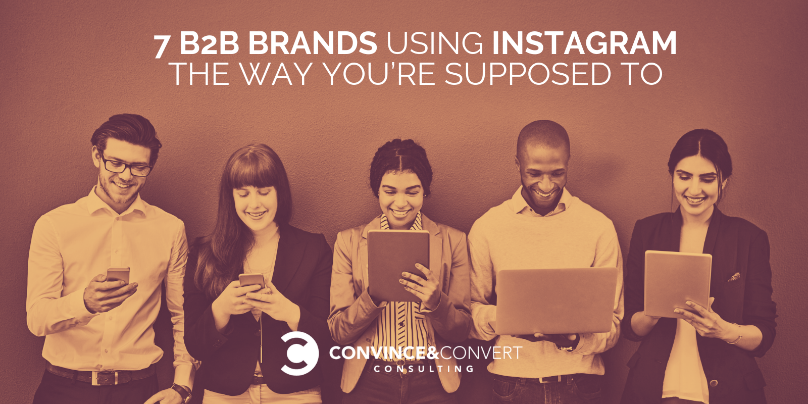 7 B2B Brands Using Instagram the Way You’re Supposed To
