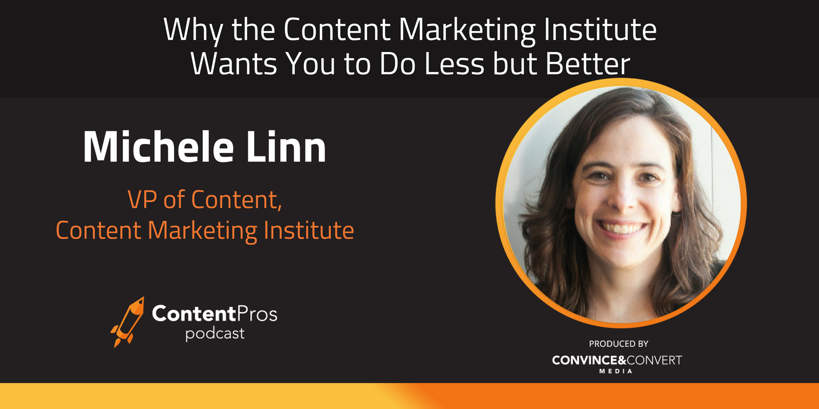 Why the Content Marketing Institute Wants You to Do Less but Better