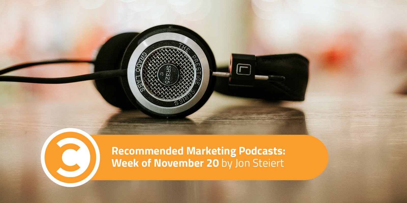 Recommended Marketing Podcasts Week of November 20