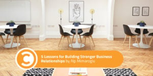 5 Lessons for Building Stronger Business Relationships
