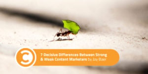 7 Decisive Differences Between Strong and Weak Content Marketers