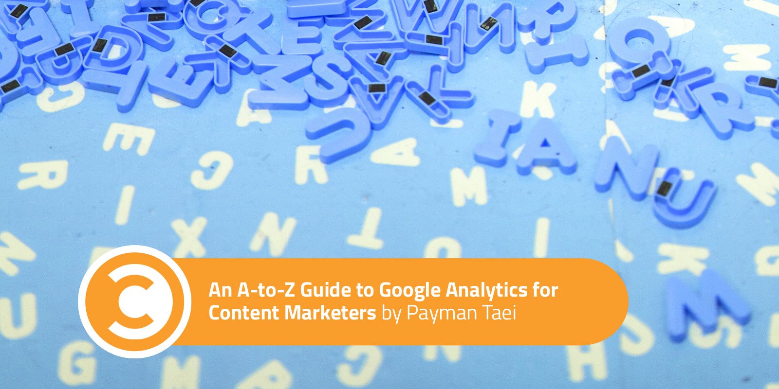 An A-to-Z Guide to Google Analytics for Content Marketers