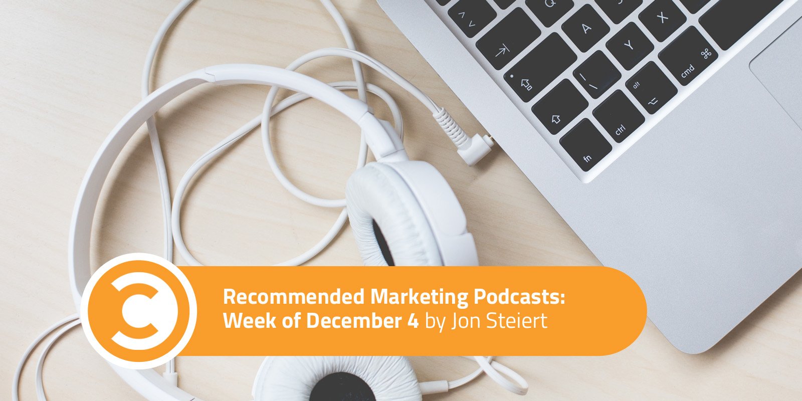 Recommended Marketing Podcasts Week of December 4