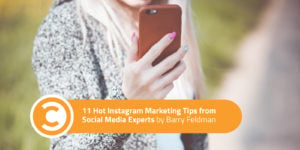 11 Hot Instagram Marketing Tips from Social Media Experts