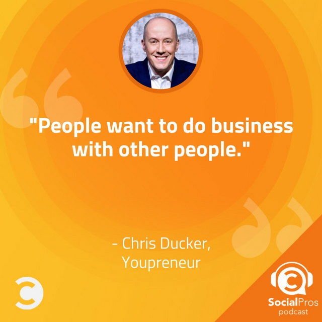 "People want to do business with other people." -Chris Ducker