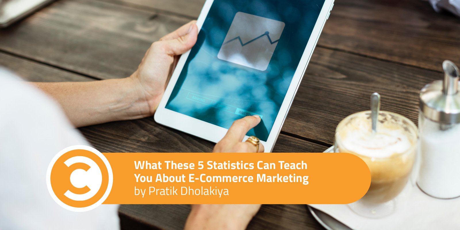 What These 5 Statistics Can Teach You About E-Commerce Marketing