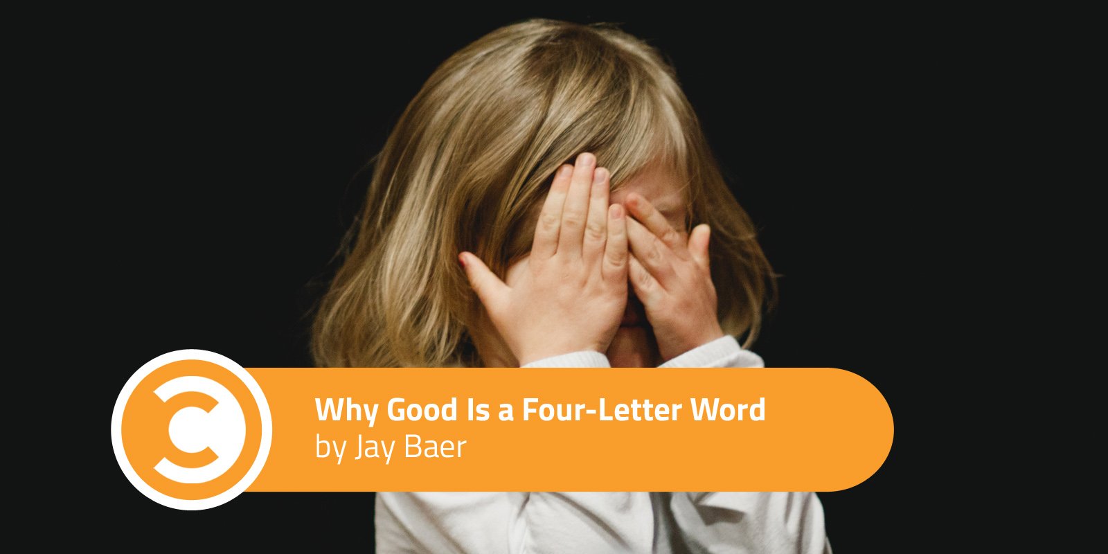 Why Good Is a Four-Letter Word