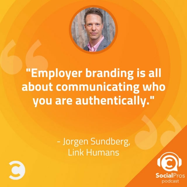"Employer branding is all about communicating who you are authentically." -Jorgen Sundberg