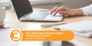 The 6 Most Important Search Engine Ranking Factors of 2017