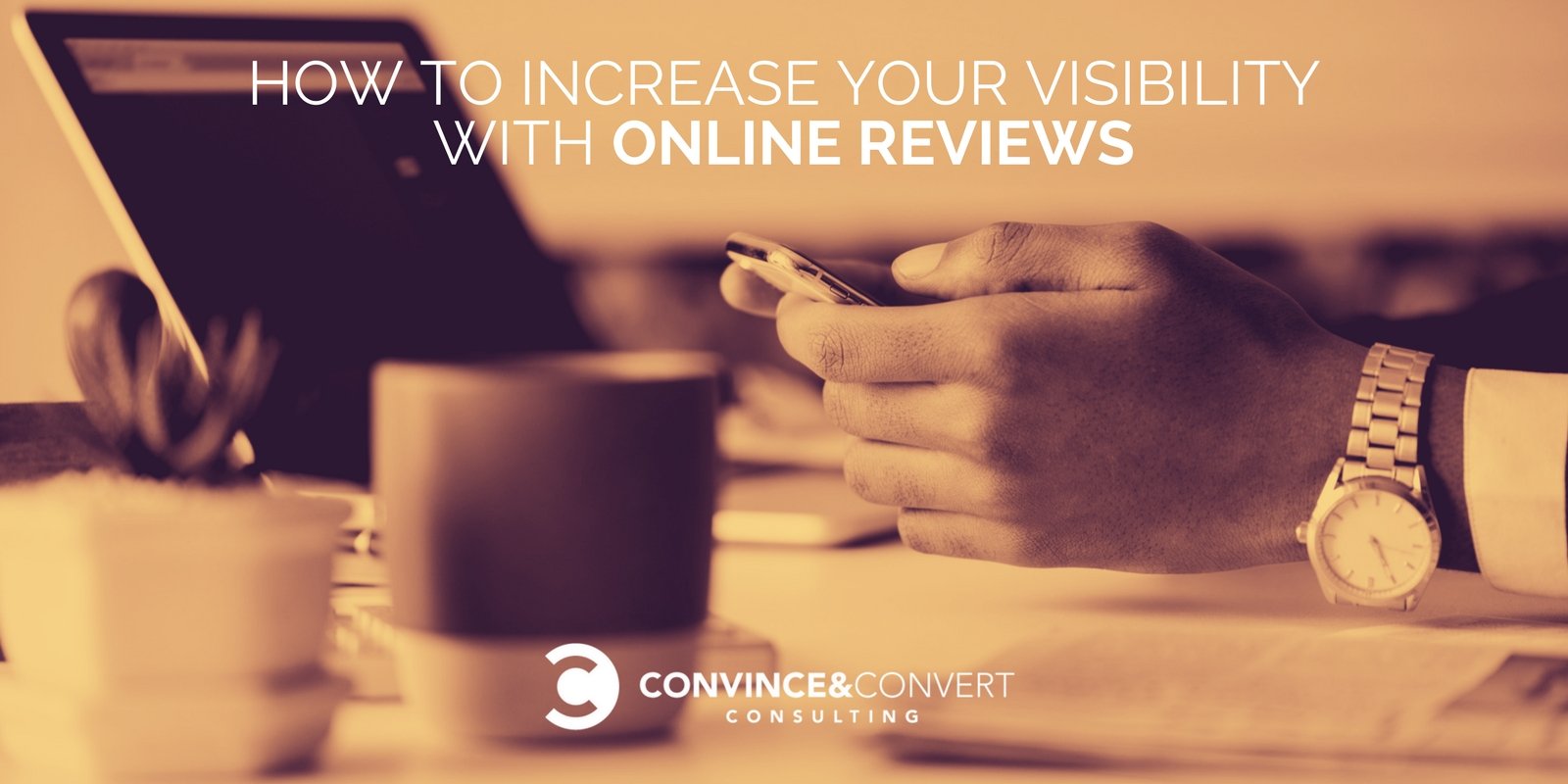 How to Increase Your Visibility with Online Reviews