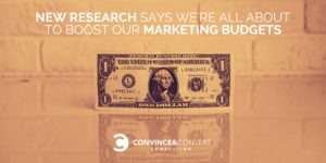 New research says we're all about to boost our marketing budgets