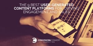 The 9 Best User-Generated Content Platforms for Driving Engagement and Sales