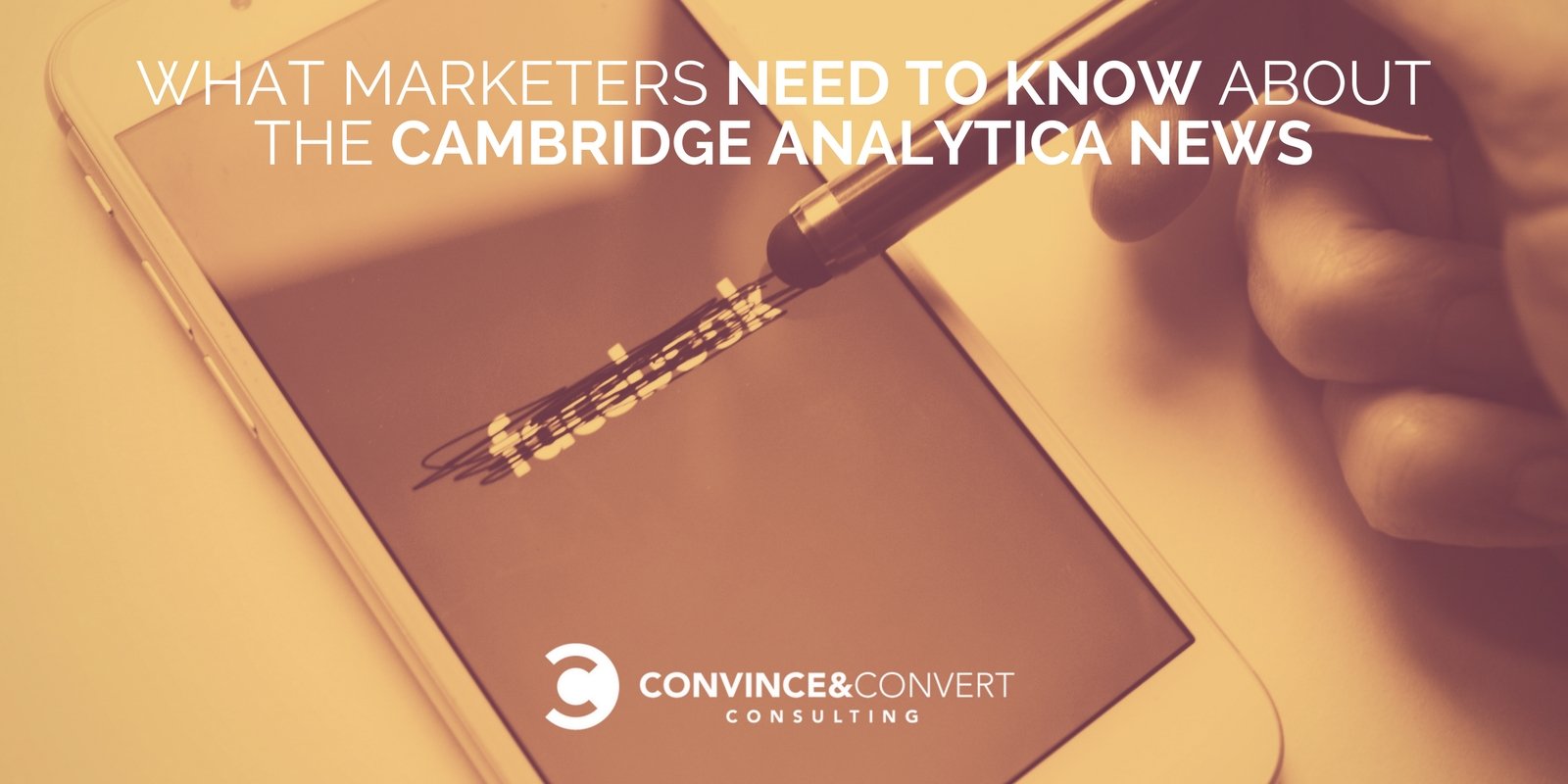What Marketers Need to Know About the Cambridge Analytica News