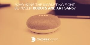 Who Wins the Marketing Fight Between Robots and Artisans