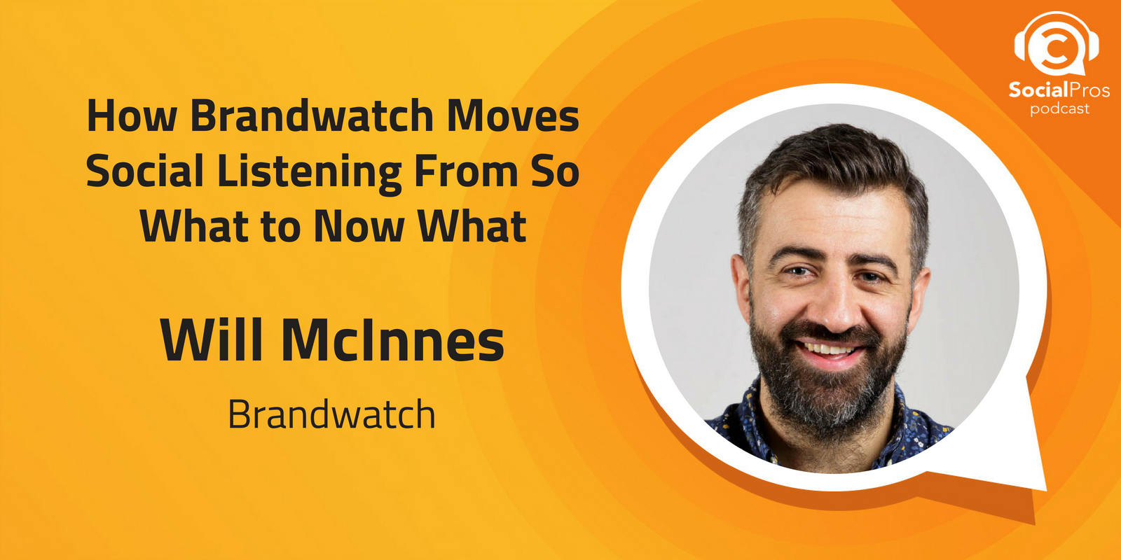 How Brandwatch Moves Social Listening From So What to Now What