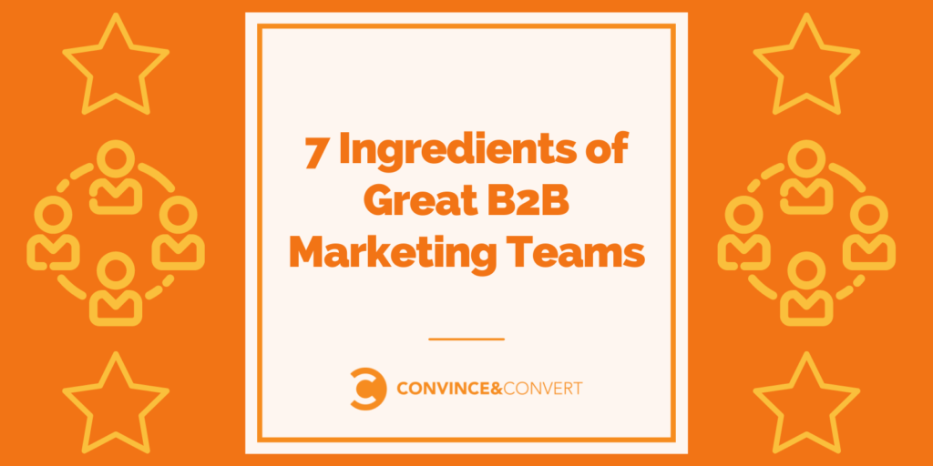 7 Ingredients of Great B2B Marketing Teams