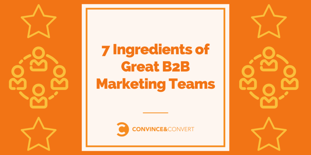 7 ingrédients des bonnes équipes marketing B2B