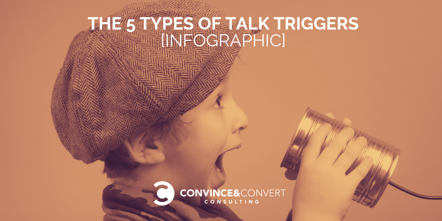 The 5 Types of Talk Triggers [Infographic] Convince & Convert