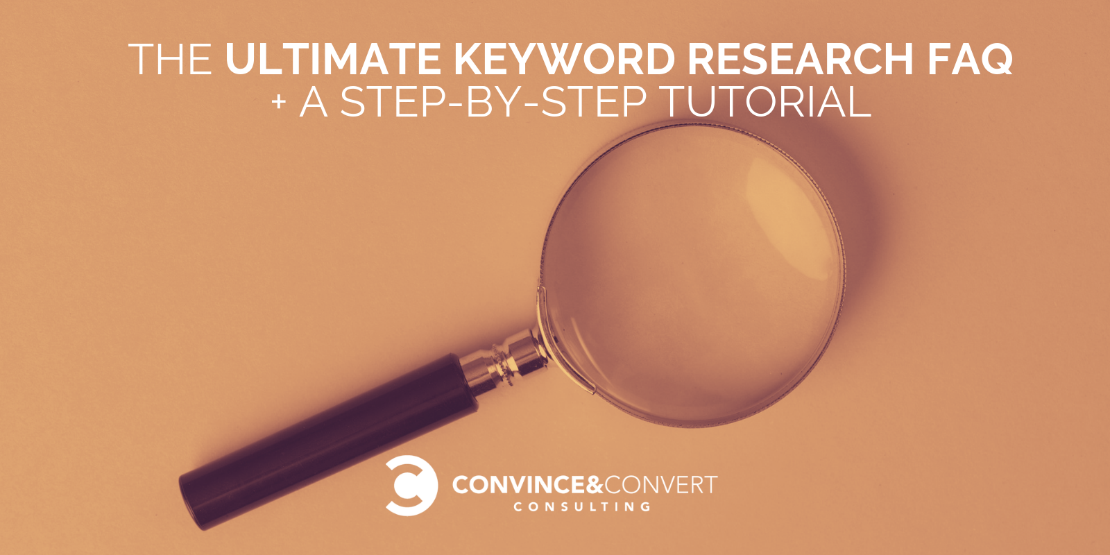 The Ultimate Keyword Research FAQ + a Step-by-Step Tutorial