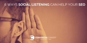 6 Ways Social Listening Can Help Your SEO