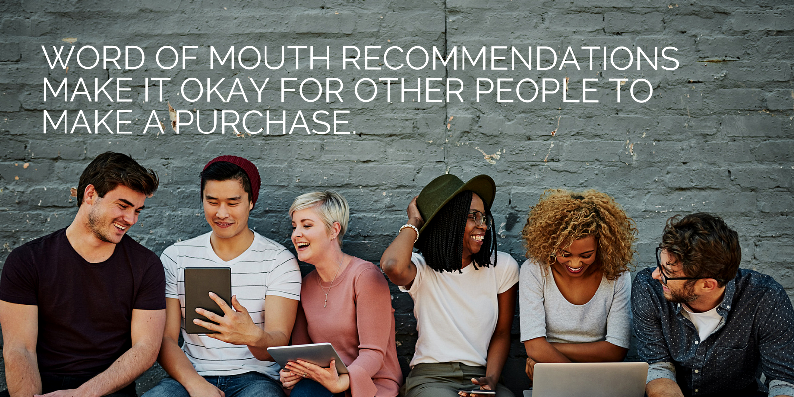 Word of Mouth Recommendations Make It Okay for Other People to Make a Purchase