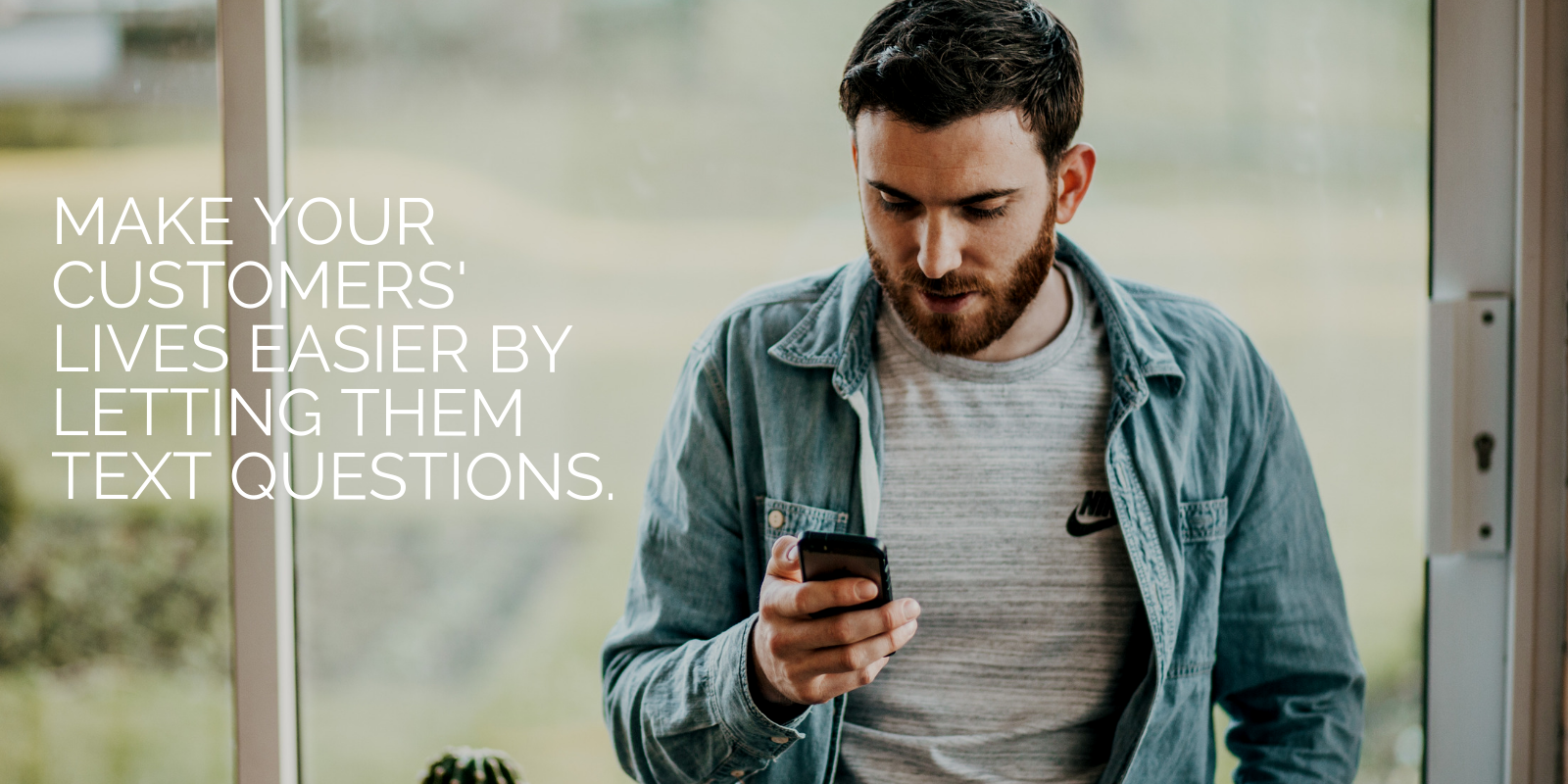 Make your customers' lives easier by letting them text questions