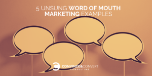 Unsung Word of Mouth Marketing Examples