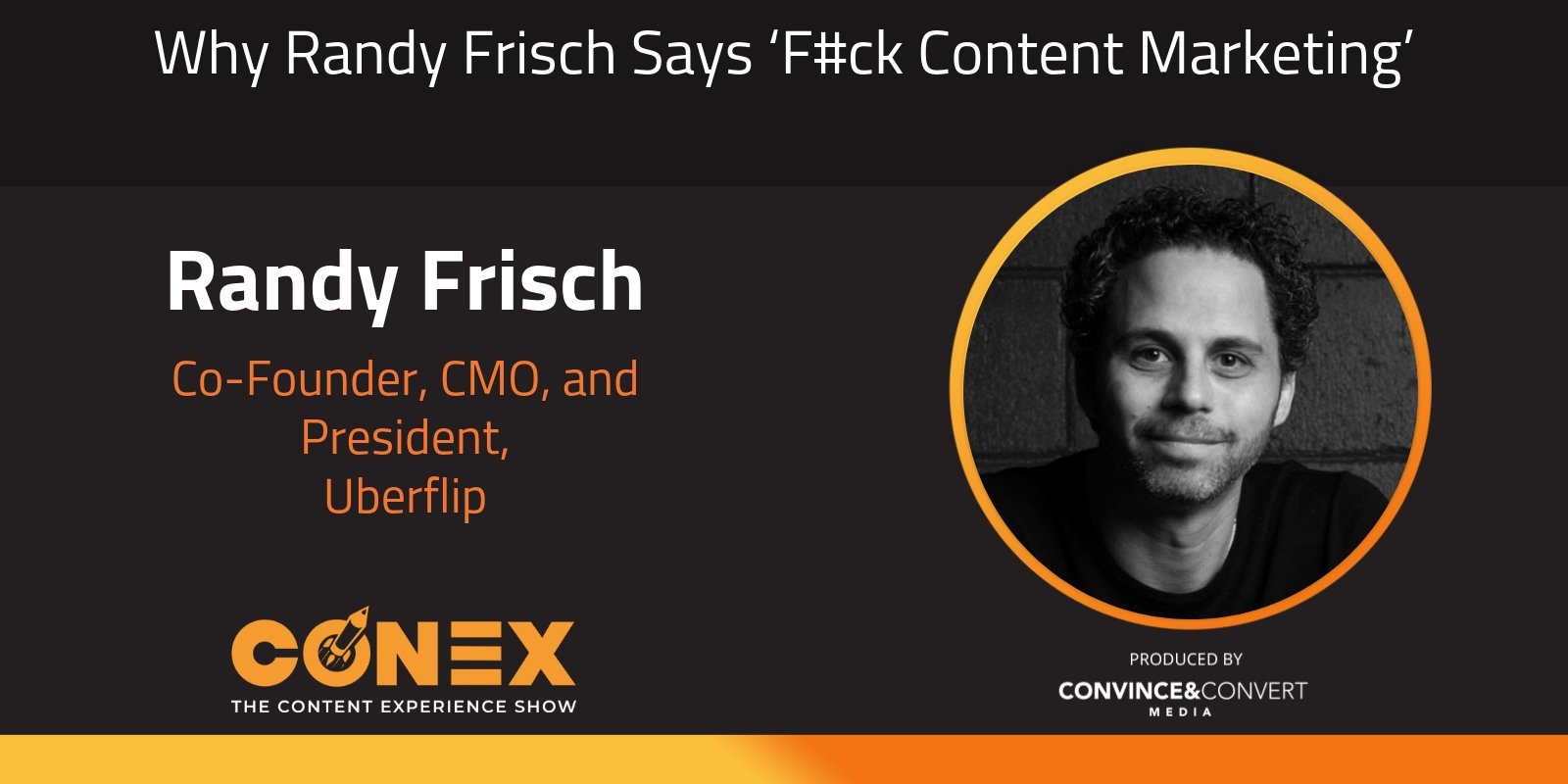 Why Randy Frisch Says ‘F#ck Content Marketing’