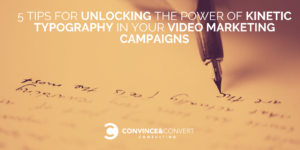5 Tips for Unlocking the Power of Kinetic Typography in Your Video Marketing Campaigns