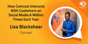 How Comcast Interacts With Customers on Social Media 6 Million Times Each Year