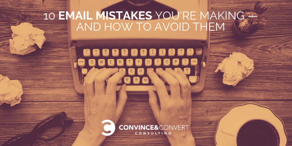 10 Email Marketing Mistakes You're Making