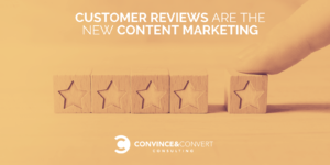 Customer Reviews Are the new Content Marketing