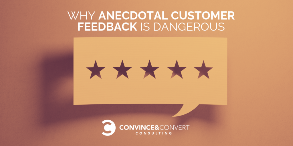 Why Anecdotal Customer Feedback is Dangerous
