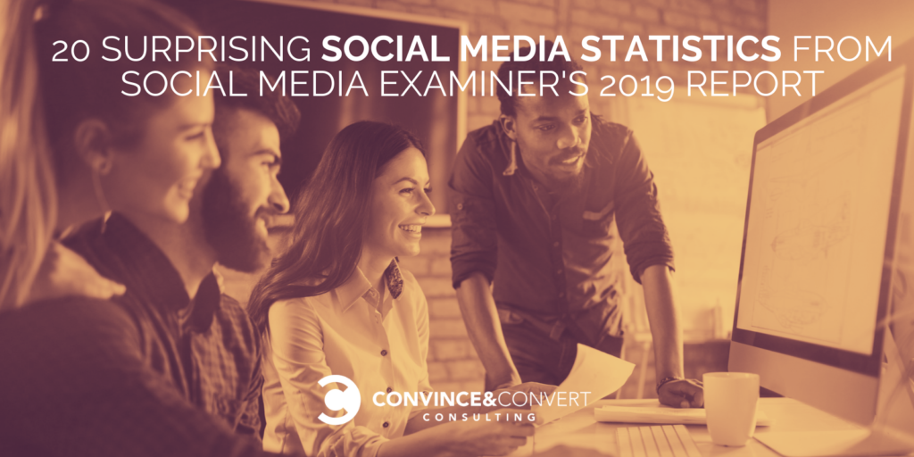 20 Surprising Social Media Statistics from Social Media Examiner's 2019 Industry Report
