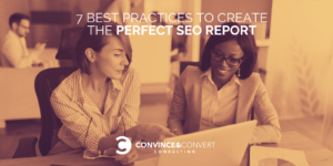 7 Best Practices to Create the Perfect SEO Report 300x150 - Blog : Web page 5 of 129 : Convey Marketing and marketing Consulting and Social Media Intention