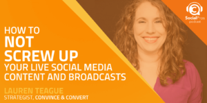 How to Not Screw Up Your Live Social Media Content and Broadcasts