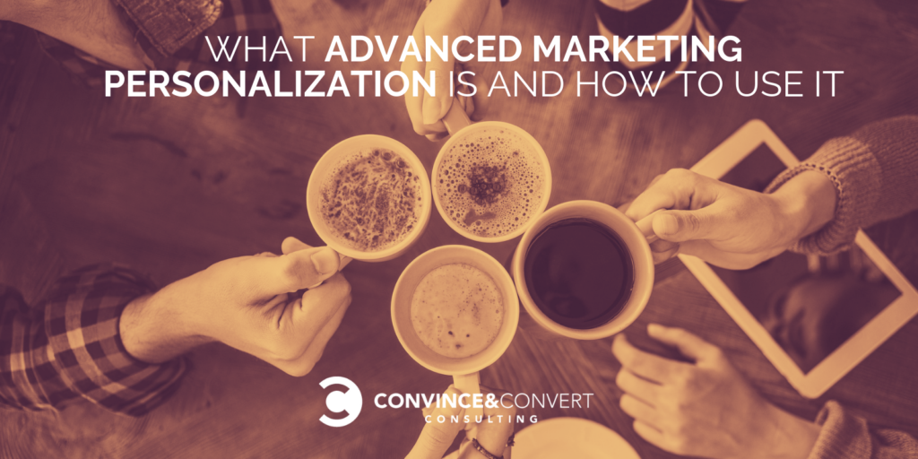 What Advanced Marketing Personalization Is and How to Use It