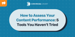 How to Assess Your Content Performance: 5 Tools You Haven't Tried