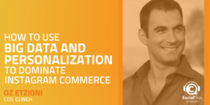 How to Use Big Data and Personalization to Dominate Instagram Commerce