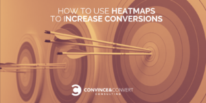 How to Use Heatmaps to Increase Conversions