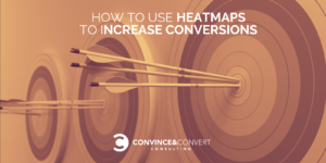 How to use heatmaps to increase conversions 300x150 - Blog : Web page 5 of 129 : Convey Marketing and marketing Consulting and Social Media Intention