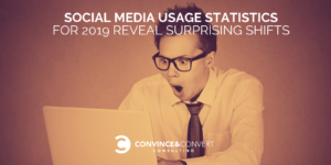 Social Media Usage Statistics for 2019 Reveal Surprising Shifts 300x150 - Jay Baer, Author at Remark material Marketing Consulting and Social Media Technique